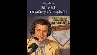 E13: Ed Randall, The Makings of a Broadcaster