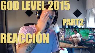 REACCIONANDO A GOD LEVEL 2015 PART 2!!! FUEGOOOO 🔥🔥