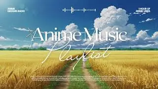 LIVE: Wheat Field Anime Bliss | Daydream & Relax | Anime Dreams Radio