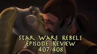 Star Wars Rebels Episode Review - 407/408 Kindred and Crawler Commanders