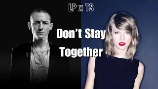 Don’t Stay Together - Linkin Park/Taylor Swift Mashup