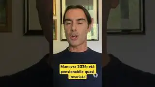 MANOVRA 2026: ET&Agrave; PENSIONABILE QUASI INVARIATA #manovra #manovra2026