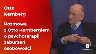 Rozmowa z Otto Kernbergiem o psychoterapii zaburzeń osobowości