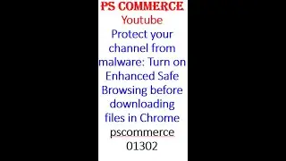 Youtube Protect your channel from malware Turn on Enhanced Safe Browsing before downloading files in