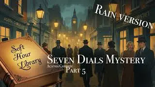 THE SEVEN DIALS MYSTERY Part 5 Rain Sleep Audiobook