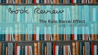Book Recommendation:  The Rain Barrel Effect By:  Dr. Stephen Cabral