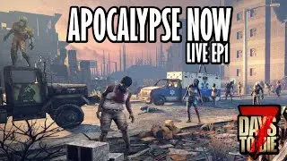 7 Days to Die | Apocalypse Now mod! | Live #1