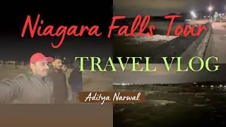 College🎓 Last Day Part-2 | Explored Niagara Falls | Aditya Narwal 🇨🇦🍁