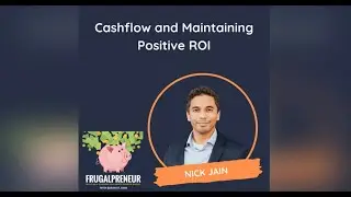 Cashflow and Maintaining Positive ROI (with Nick Jain)