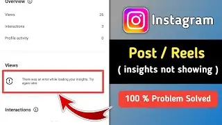Fix Instagram There was an Error while Loading Your Insights | Post & Reels Insights Not Showing 