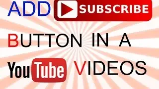 How To Add Subscribe Button In Youtube Videos | Tutorial |
