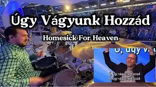 &Uacute;gy V&aacute;gyunk Hozz&aacute;d - Homesick For Heaven || LIVE drum cam