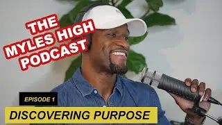 Myles High Podcast | Episode 1 | Discovering Purpose