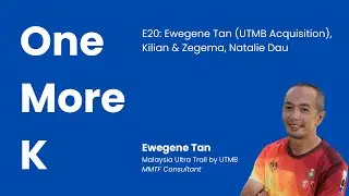 E20: Ewegene Tan (Ironman acquires MMTF), Zegema & Kilian, Natalie Dau - One More K