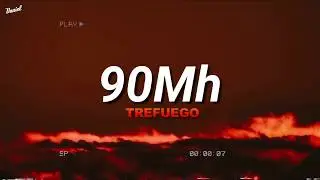 90MH - TREFUEGO (Lyrics)