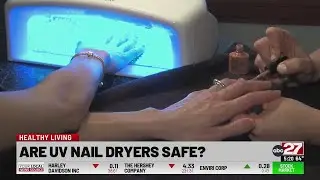 Healthy Living: Are UV nail dryers safe?