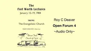 Roy C Deaver   Open Forum 4