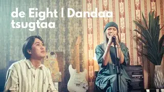 De Eight - Dandaa tsugtaa | Baga toirog live session