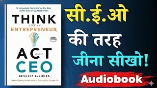 Think Like An Entrepreneur, Act Like A CEO Book Summary 