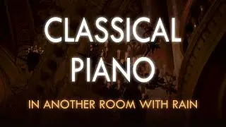 classical piano playing in another room with rain | 4 hr playlist | study/relax/sleep
