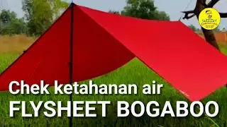 UNBOXING dan CHEK KETAHANAN AIR FLYSHEET BOGABOO || Kain khusus pelindung tenda kemah 3X4 meter