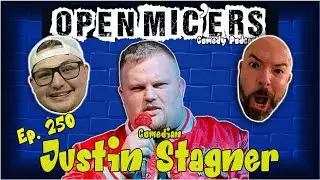 Open Mic'ers Ep. 250 - Comedian Justin Stagner