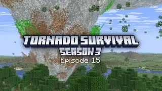 We Got Them There Tornadoes! - Tornado Survival Season 3 Episode 15
