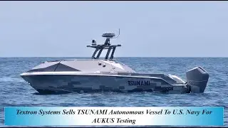 Компания Textron Systems продала автономное судно TSUNAMI ВМС США для испытаний AUKUS.