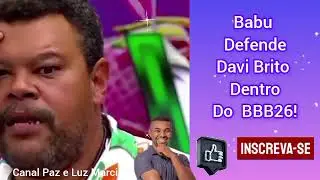 Babu Santana Defende Davi Brito Dentro Do BBB26!