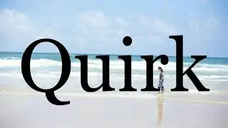 How To Pronounce Quirk🌈🌈🌈🌈🌈🌈Pronunciation Of Quirk