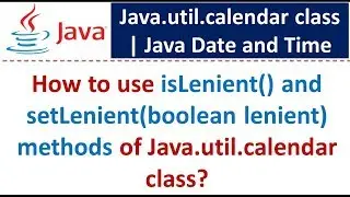 How to use isLenient() and setLenient(boolean lenient) methods of Java.util.calendar class?