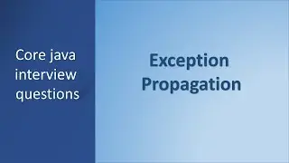Exception Propagation in java | Core java interview questions