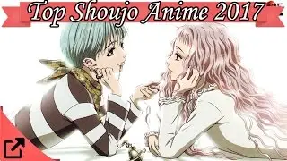 Top 25 Shoujo Anime 2017 (All The Time)