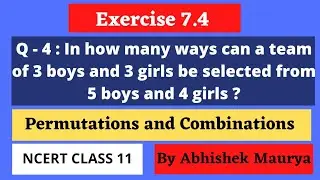 Exercise 7.4 | Question Number 4 | In how many ways can a team of 3 boys and 3 girls be selected