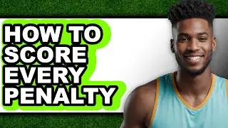 How to Score Every Penalty (full Guide)