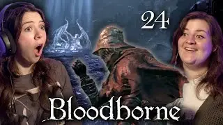 ARE WE TOO WEAK FOR THE NEXT BOSS? | Bloodborne | Blind Playthrough | 24