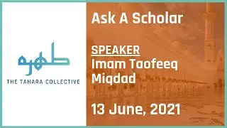 The Tahara Collective Presents: Ask A Scholar - with Imam Taofeeq Miqdad