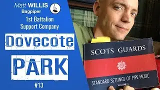 Dovecote Park (6/8 March) - Scots Guard Vol. 1 #13. Matt Willis on the Great Highland Bagpipes