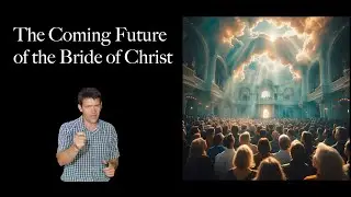 The Coming Future of the Bride of Christ