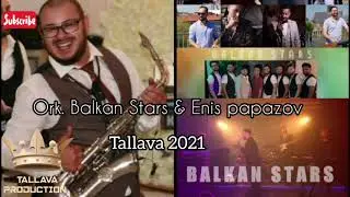 New!New!ORK. BALKAN STARS & ENIS PAPAZOV 2021 - ★ ♫  HORIJA BOMBA RASTUR ★ ♫ #TALLAVA2021 █▬█ █ ▀█▀