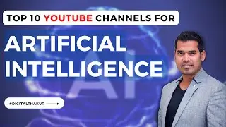 Top 10 YouTube Channel To Follow For AI-Related Information | Artificial Intelligence #digitalthakur