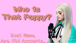 Who Is That Poppy? Real Name, Age, Old Accounts...
