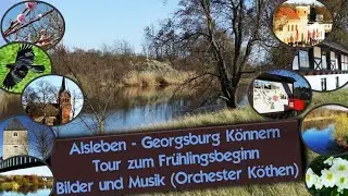 Alsleben - Georgsburg Könnern ü. Gnöbzig; Tour (Frühlingsbeginn) 85 Bilder + Musik; Orchester Köthen