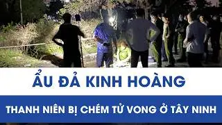 Án mạng rúng động Tây Ninh: 1 thanh niên bị chém tử vong sau cuộc hẹn giải quyết mâu thuẫn