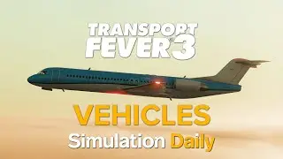 The Vehicles of Transport Fever 3 - New Tokyo Games Show 2025 Footage