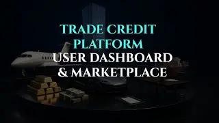 Inside the Trade Credit Platform: User Dashboard, Marketplace & Transactions