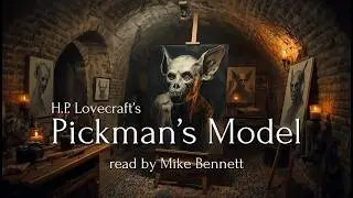 Pickman's Model by H.P. Lovecraft. Read by Mike Bennett