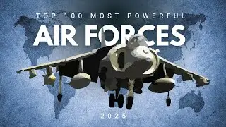 Top 100 Most Powerful Air Forces in the World (2025) | Military Aviation Ranking