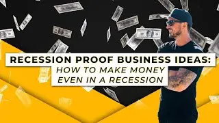 RECESSION PROOF BUSINESS IDEAS | HOW TO MAKE MONEY EVEN IN A RECESSION