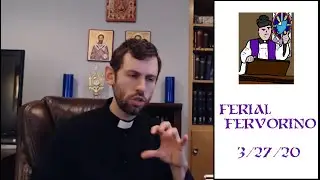 Ferial Fervorino March 27th, 2020: Social Distancing, Complaining, and Holiness!